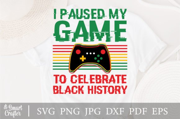 I Pause My Game to Celebrate Black Svg: Crafts & Graphics for Digital Sellers