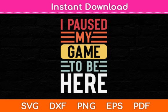 I Paused My Game to Be Here Funny Retro Graphics for Local Crafts & Branding